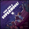 You Are a Supernova