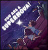 You Are a Supernova!