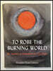 To Robe the Burning World: My Journey to Ordination as a Zen Priest