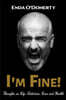 I'm Fine!: Thoughts on Life, Addiction, Loveand Health