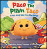 Paco The Plain Taco: A Story About Being More Than Enough