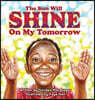 The Sun Will Shine on My Tomorrow