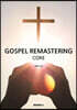 GOSPEL REMASTERING CORE