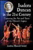 Isadora Duncan in the 21st Century: Capturing the Art and Spirit of the Dancer's Legacy