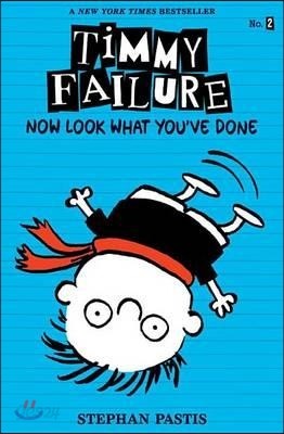 Timmy Failure: Now Look What You&#39;ve Done