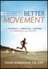 A Guide to Better Movement: The Science and Practice of Moving with More Skill and Less Pain