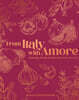 From Italy with Amore: Seasonal Italian Recipes for Those You Love