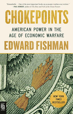 Chokepoints: American Power in the Age of Economic Warfare