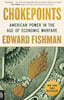 Chokepoints: American Power in the Age of Economic Warfare