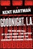 Goodnight, L.A.: The Rise and Fall of Classic Rock -- The Untold Story from Inside the Legendary Recording Studios