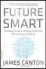 Future Smart: Managing the Game-Changing Trends That Will Transform Your World
