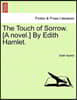 The Touch of Sorrow. [A Novel.] by Edith Hamlet.