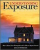 Understanding Exposure : How to Shoot Great Photographs