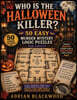 Who Is the Halloween Killer? 50 Easy Murder Mystery Logic Puzzles for Adults