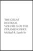 THE GREAT REVERSAL VOLUME X OF THE PYRAMID CODEX Michael R. Leath Sr.