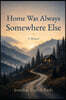 Home Was Always Somewhere Else