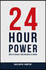 24 Hour Power How to Achieve Your Dream in 24 Hours