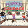 Flipped courage