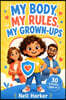 MY BODY, MY RULES, MY  GROWN-UPS