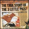 The True Story of the Three Little Pigs!