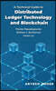 A Technical Guide to Distributed Ledger Technology and Blockchain