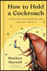 How to Hold a Cockroach: A Book for Those Who Are Free and Don't Know It