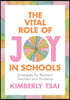 The Vital Role of Joy in Schools: Strategies for Resilient Teachers and Students