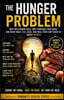 The Hunger Problem: Why Willpower Fails, Why Cravings Take Over, and What Meat, Fat, Eggs, and Real Food can Teach Us About Satiety.
