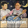 My Sleep Recipe