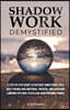 Shadow Work Demystified: A Step-by-Step Guide to Cultivate Inner Peace, Heal Deep Trauma and Emotional Triggers, and Overcome Limiting Patterns to Rec