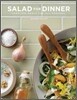 Salad for Dinner: Complete Meals for All Seasons