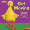 Get Moving: Learn about Healthy Movement with Sesame Street®