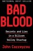 Bad Blood: Secrets and Lies in a Silicon Valley Startup