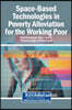 Space-Based Technologies in Poverty Alleviation for the Working Poor