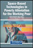 Space-Based Technologies in Poverty Alleviation for the Working Poor