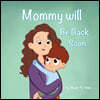 Mommy will Be Back Soon