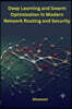 Deep Learning and Swarm Optimization in Modern Network Routing and Security