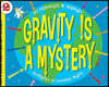 Gravity Is a Mystery (Paperback)