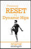 Pressing RESET for Dynamic Hips