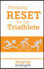 Pressing RESET for the Triathlete