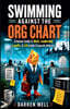 Swimming Against The Org Chart
