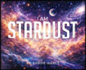 I Am Stardust