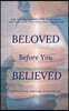 Beloved Before You Believed