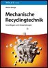 Mechanische Recyclingtechnik