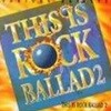 V.A. / This Is Rock Ballad Vol. 2