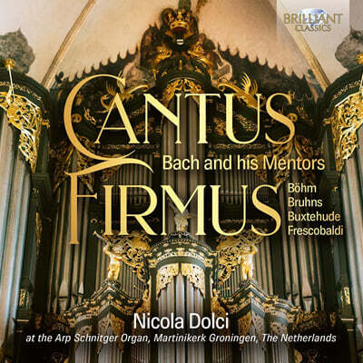 Nicola Dolci 바로크 오르간 연주집 - 바흐와 그의 스승들 (Cantus Firmus: Bach and His Mentors)