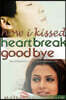 How I Kissed Heartbreak Goodbye