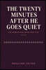 THE TWENTY MINUTES AFTER HE GOES QUIET