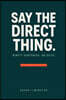 SAY THE DIRECT THING