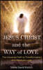 Jesus Christ and the Way of Love